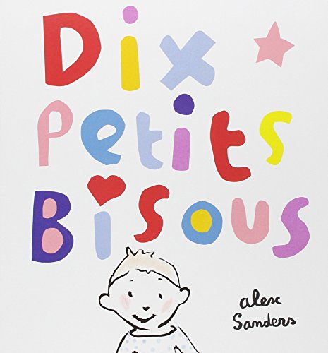 dix petits bisous (9782211097888) by SANDERS, Alex
