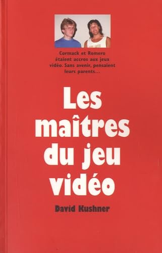 Maitres du jeu video (Les): SANS AVENIR, PENSAIENT LEURS PARENTS (9782211200196) by Kushner David / Baux Marguerite