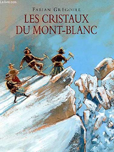 Beispielbild fr CRISTAUX DU MONT-BLANC (LES) zum Verkauf von HPB-Ruby