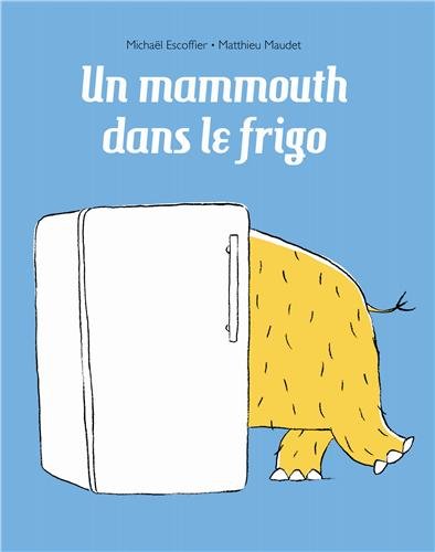 Stock image for UN MAMMOUTH DANS LE FRIGO for sale by SecondSale