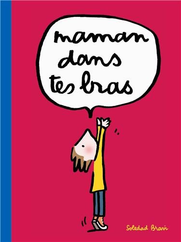 Stock image for MAMAN DANS TES BRAS (LOULOU & CIE) (French Edition) for sale by Better World Books