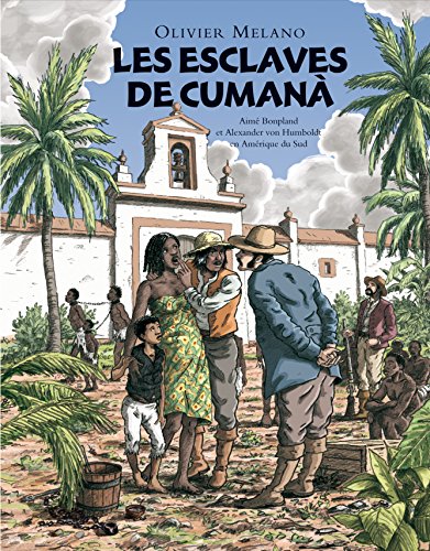 Imagen de archivo de Les esclaves de Cumana : Aim Bonpland et Alexander von Humboldt en Amrique du Sud a la venta por Ammareal