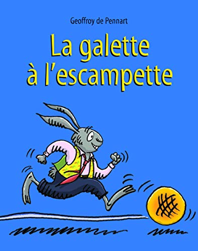 LA GALETTE A L'ESCAMPETTE - DE PENNART, Geoffroy: 9782211220873 - AbeBooks