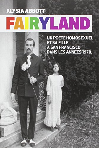 9782211221238: FAIRYLAND: UN POETE HOMOSEXUEL ET SA FILLE A SAN FRANCISCO DANS LES ANNEES 1970