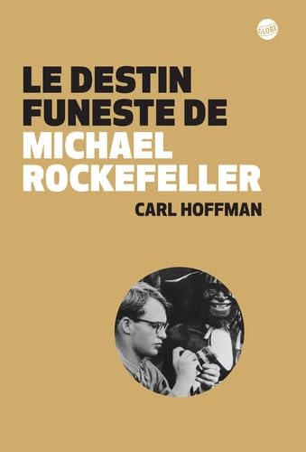 Beispielbild fr Le Destin Funeste De Michael Rockefeller zum Verkauf von RECYCLIVRE