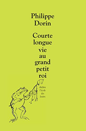 9782211231329: Courte longue vie au grand petit roi: Farce pour marionnettes et orchestre