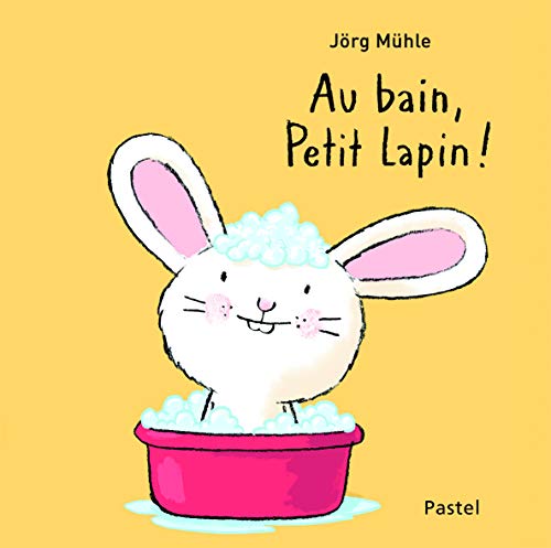 Stock image for Au bain, Petit Lapin! for sale by WorldofBooks