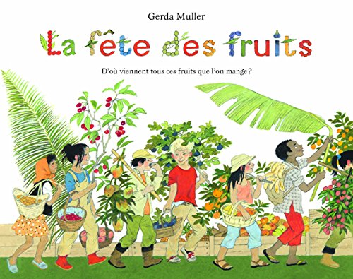 9782211235525: Fete des fruits d'ou viennent tous ces fruits que l'on mange ? (La): D'o viennent tous ces fruits que l'on mange ?