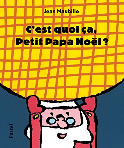 Stock image for c'est quoi a, Petit Papa Nol ? (PASTEL) (French Edition) for sale by Better World Books