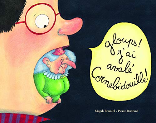 Stock image for Gloups ! j'ai aval Cornebidouille ! for sale by Jenson Books Inc