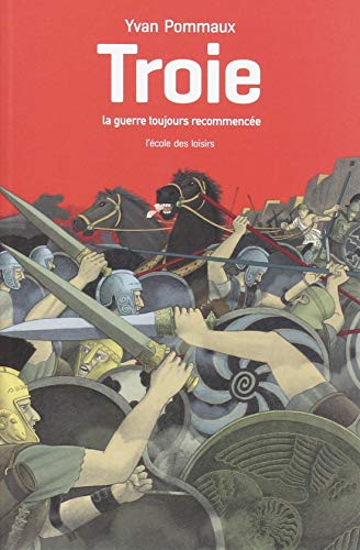 Stock image for Troie, la guerre toujours recommence : D'aprs l'Iliade d'Homre for sale by Revaluation Books