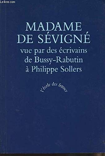 Stock image for Madame de Se?vigne? vue par des e?crivains: De Bussy-Rabutin a` Philippe Sollers (Ecole des lettres) (French Edition) for sale by Wonder Book