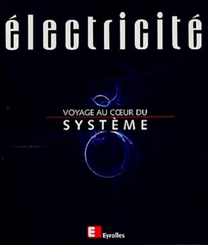 Stock image for Electricite. Voyage au coeur du systeme for sale by LiLi - La Libert des Livres