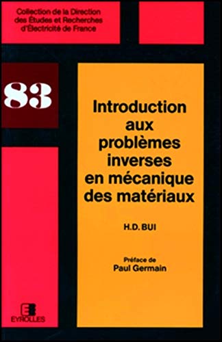 Introduction aux problÃ¨mes inverses en mÃ©canique des matÃ©riaux (9782212016352) by Bui, H.D.