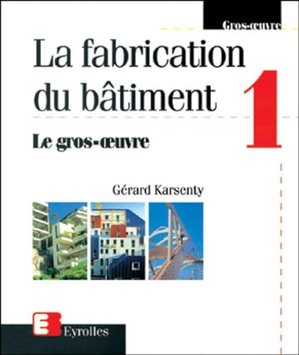 Stock image for La fabrication du btiment. le gros-oeuvre tome 1 for sale by medimops
