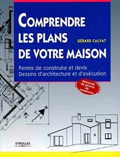 Beispielbild fr Comprendre Les Plans De Votre Maison : Permis De Construire Et Devis, Dessins D'architecture Et D'ex zum Verkauf von RECYCLIVRE