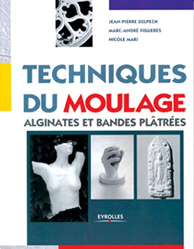 9782212026696: Techniques Du Moulage. Alginates Et Bandes Platrees