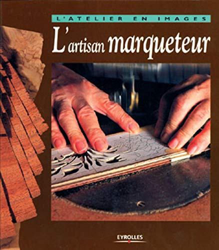Beispielbild fr L'artisan Marqueteur zum Verkauf von RECYCLIVRE