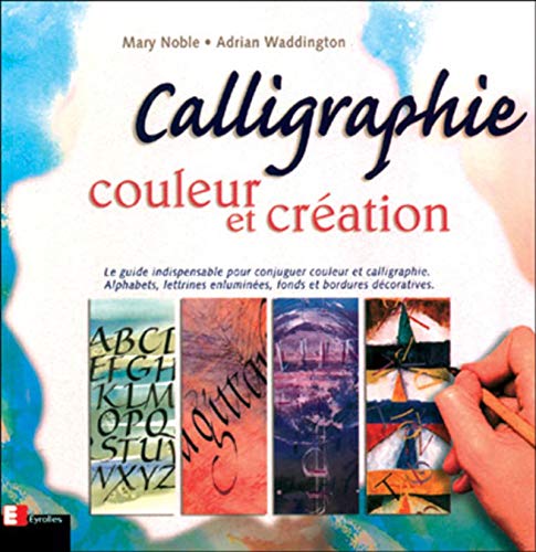 9782212027310: Calligraphie, Couleur Et Creation: Couleur et cration