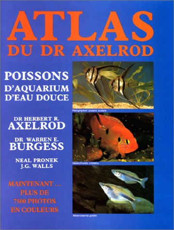 Beispielbild fr Atlas Du Dr Axelrod. Poissons D'Aquarium D'Eau Douce Axelrod, Herbert-R and Burgess, Warren-E zum Verkauf von online-buch-de