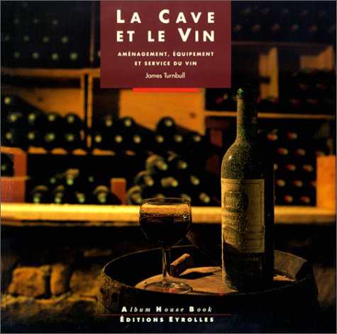 Beispielbild fr La Cave et le vin. Amnagement, quipement et service du vin zum Verkauf von Ammareal