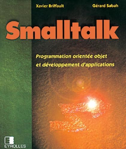 Beispielbild fr Smalltalk : Programmation oriente objet et dveloppement d'applications Sabah, Grard and Briffault, Xavier zum Verkauf von e-Libraire