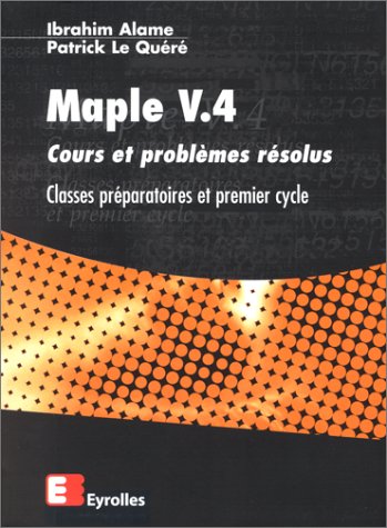 9782212089882: Maple V.4. Cours et problmes rsolus, classes prparatoires et 1er cycle