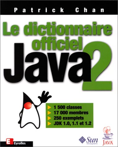 Le dictionnaire officiel Java 2 (9782212090895) by Chan, Patrick