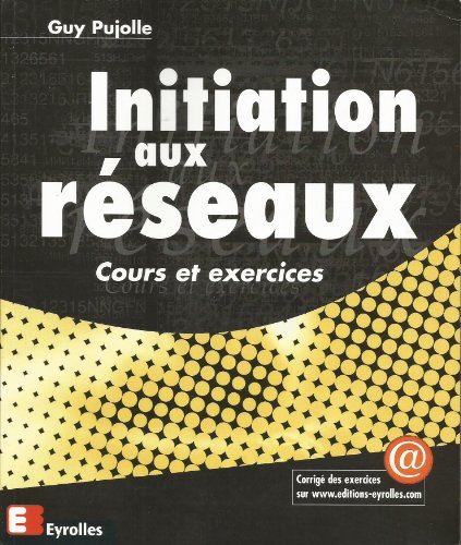 Stock image for Initiation aux r seaux.: Cours et exercices for sale by AwesomeBooks