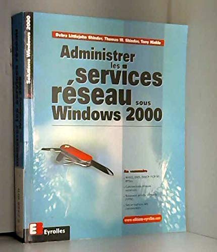 Stock image for Administrer Les Services Rseau Sous Windows 2000 for sale by RECYCLIVRE