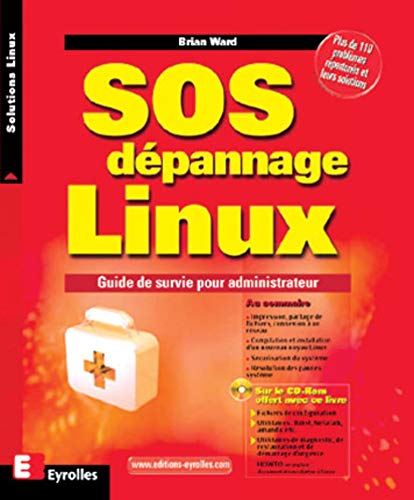 SOS dÃ©pannage Linux: Guide de survie pour administrateur (9782212092530) by Ward, Brian