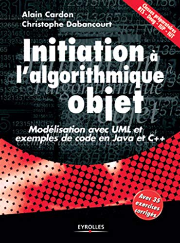 9782212092585: INITIATION A L'ALGORITHMIQUE OBJET: MODELISATION AVEC UML ET EXEMPLES DE CODE EN JAVA ET C++ (0000)