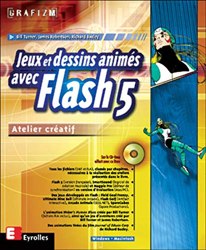 Jeux et dessins animÃ©s avec Flash 5: Atelier CrÃ©atif (9782212092776) by Turner, Bill; Robertson, James; Bazley, Richard