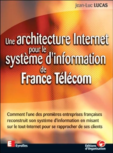 Stock image for Une Architecture Internet Pour Le Systme D'information De France Tlcom for sale by RECYCLIVRE