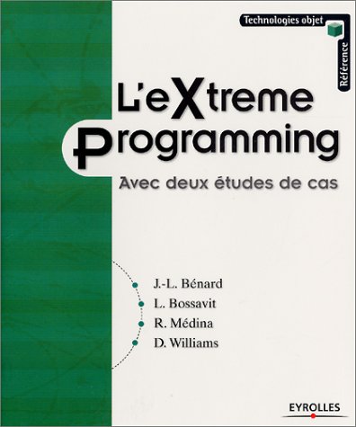 L'Extreme Programming - Avec deux etudes de cas (9782212110517) by Benard, J.; Bossavit, L.; Medina, R.; Williams, D.