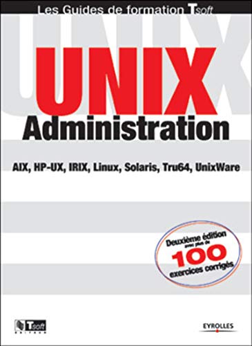 9782212110531: Unix Administration: Solaris, AIX, HP-UX, Linux, Tru64, UnixWare