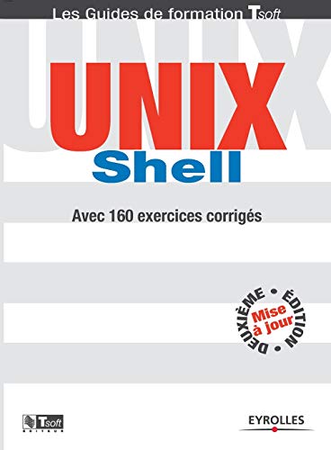 Stock image for UNIX Schell: Avec 160 exercices corrigs (French Edition) for sale by Lucky's Textbooks