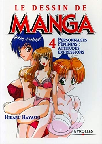 9782212111804: Le Dessin de manga, tome 4 : Personnages fminins, attitudes, expressions