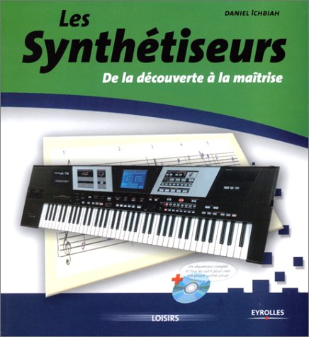 9782212112047: Les synthtiseurs.: De la dcouverte  la matrise, avec CD-ROM