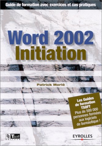 Beispielbild fr Word 2002 - Initiation : Guide de formation avec exercices et cas pratiques zum Verkauf von Ammareal