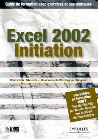 Imagen de archivo de Excel 2002 - Initiation : Guide de formation avec exercices et cas pratiques a la venta por medimops
