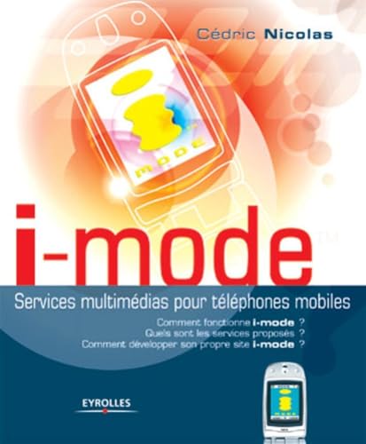 Imagen de archivo de I-MODE. SERVICE MULTIMEDIA POUR TEL. MOBILES. COMMENT FONCTIONNE I-MODE ?: Services multim dias pour t l phones mobiles a la venta por WorldofBooks