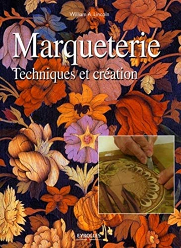 9782212113211: LA MARQUETERIE, TECHNIQUES ET CREATION: Techniques et cration