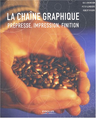 Beispielbild fr La Chane Graphique : Prpresse, Impression, Finition zum Verkauf von RECYCLIVRE
