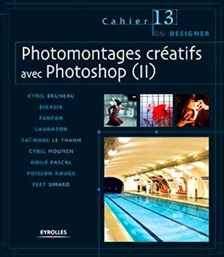 Stock image for Photomontages cratifs avec Photoshop (II): Les cahiers du designer - 13 for sale by GF Books, Inc.
