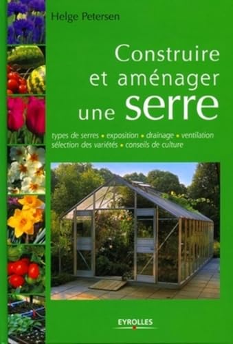 9782212115345: Construire et amnager une serre: Types de serres - Exposition - Drainage - Ventilation - Slection des varits - Conseils de culture