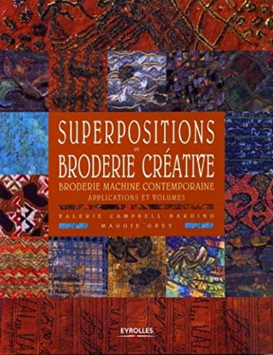 9782212115857: Superpositions en broderie crative: Broderie machine contemporaine