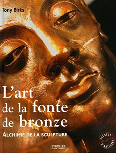 9782212116144: L'ART DE LA FONTE DE BRONZE. ALCHIMIE DELA SCULPTURE: ALCHIMIE DE LA SCULPTURE
