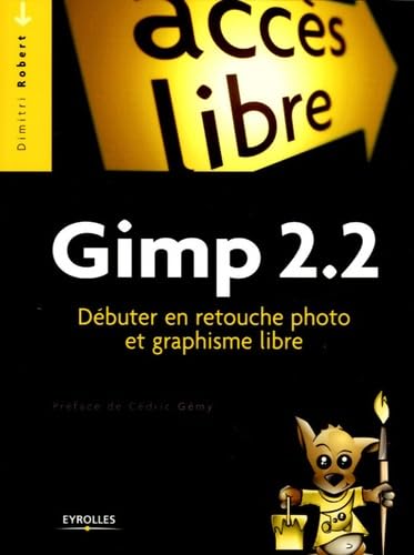 Stock image for Gimp 2.2 : Dbuter en retouche photo et graphisme libre for sale by Ammareal