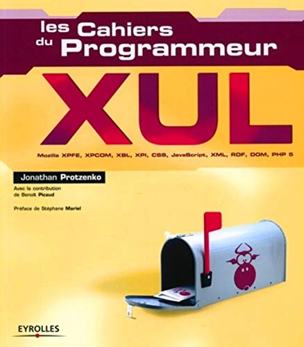 9782212116755: XUL: Mozilla XPFE, XPCOM, XBL, XPI, CSS, JavaScript, XML, RDF, DOM, PHP 5